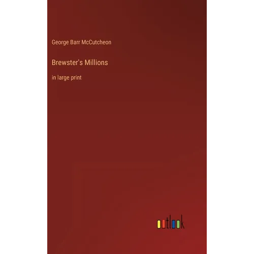 Brewster's Millions: in large print - Hardcover