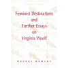 Feminist Destinations and Further Essays on Virginia Woolf - Paperback