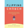 Flipping Church: How Successful Church Planters Are Turning Conventional Wisdom Upside-Down - Paperback