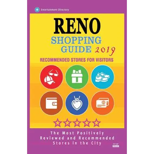 Reno Shopping Guide 2019: Best Rated Stores in Reno, Nevada - Stores Recommended for Visitors, (Shopping Guide 2019) - Paperback