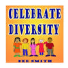 Celebrate Diversity: A Rhyming Diversity Picture Book for Children that encourages Tolerance and positive self esteem while discouraging pr - Paperback
