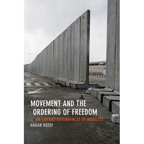 Movement and the Ordering of Freedom: On Liberal Governances of Mobility - Paperback
