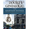Double Genealogy: The ADOPTION WITNESS - Paperback