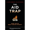 The Aid Trap: Hard Truths about Ending Poverty - Hardcover