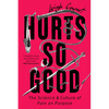 Hurts So Good: The Science and Culture of Pain on Purpose - Paperback