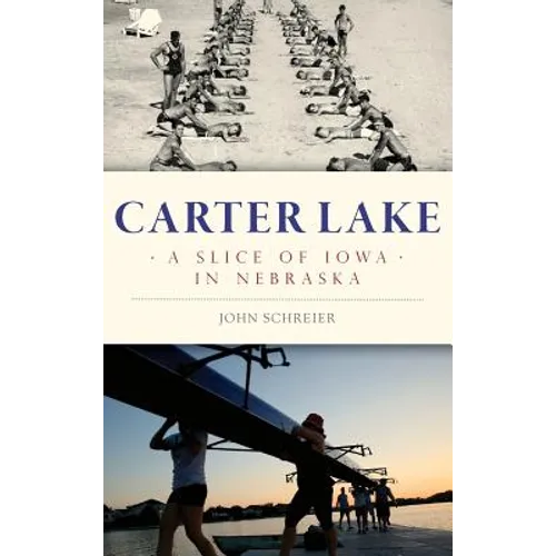Carter Lake: A Slice of Iowa in Nebraska - Hardcover