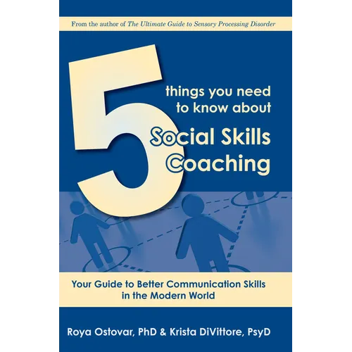 5 Things You Need to Know about Social Skills Coaching: Your Guide to Better Communication Skills in the Modern World - Paperback