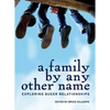 A Family by Any Other Name: Exploring Queer Relationships - Paperback