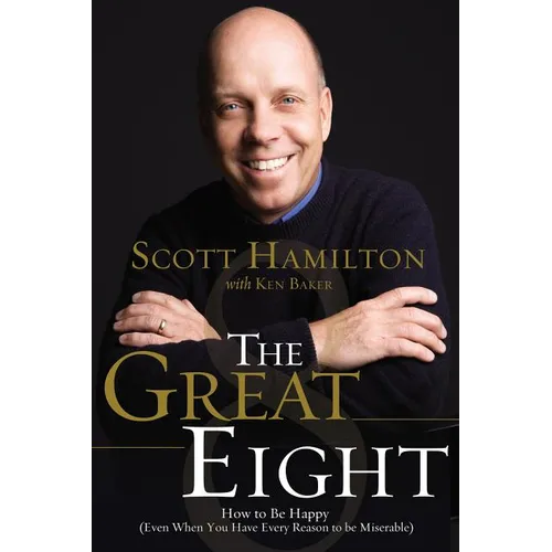 The Great Eight: How to Be Happy (Even When You Have Every Reason to Be Miserable) - Paperback