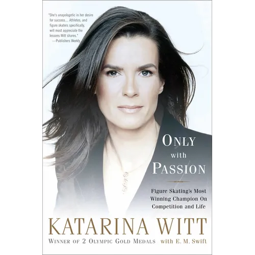 Only with Passion: Figure Skating's Most Winning Champion on Competition and Life - Paperback