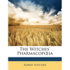 The Witches' Pharmacopoeia. Read Before the Historical Club of the Johns Hopkins Hospital, April 13, 1896 - Paperback