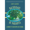 Backroads of Paradise: A Journey to Rediscover Old Florida - Paperback