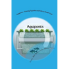 Aquaponics - Growing Vegetables and Fish in a Simple Cycle - Paperback