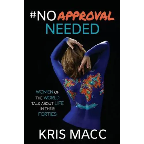 #NoApprovalNeeded: Women Of The World Talk About Life In Their Forties - Paperback