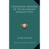 Ceremonial Bundles Of The Blackfoot Indians (1912) - Hardcover