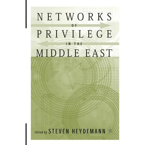 Networks of Privilege in the Middle East: The Politics of Economic Reform Revisited - Paperback