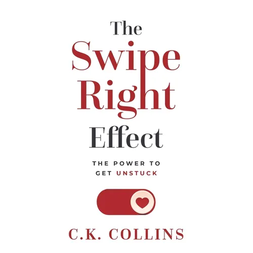 The Swipe Right Effect: The Power to Get Unstuck - Paperback