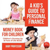 A Kid's Guide to Personal Finance - Money Book for Children Children's Growing Up & Facts of Life Books - Paperback