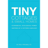 Tiny Cottages and Small Homes: Economical, Ecological Homes Inspired By A Pattern Language - Paperback