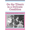 On the Titanic in a Delicate Condition - Paperback