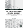 The Psychological Basis of Moral Judgments: Philosophical and Empirical Approaches to Moral Relativism - Paperback
