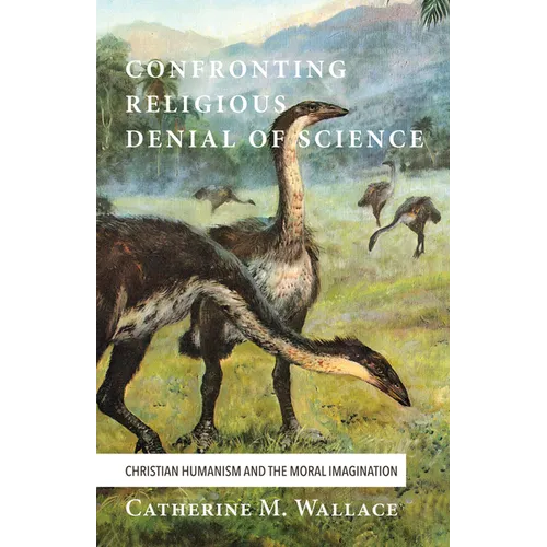 Confronting Religious Denial of Science: Christian Humanism and the Moral Imagination - Paperback