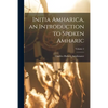 Initia Amharica, an Introduction to Spoken Amharic; Volume 2 - Paperback