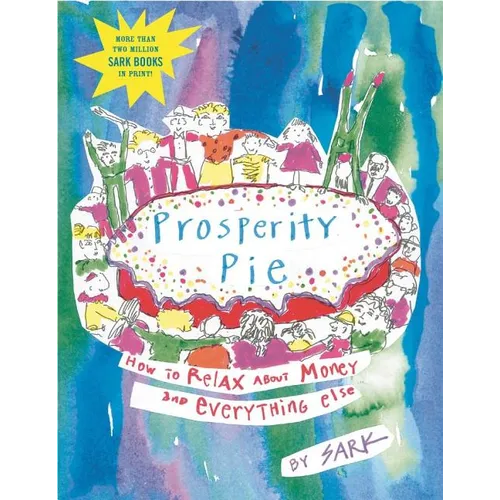 Prosperity Pie: How to Relax about Money and Everything Else - Paperback