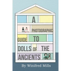 A Photographic Guide to Dolls of the Ancients - Egyptian, Greek, Roman and Coptic Dolls - Paperback