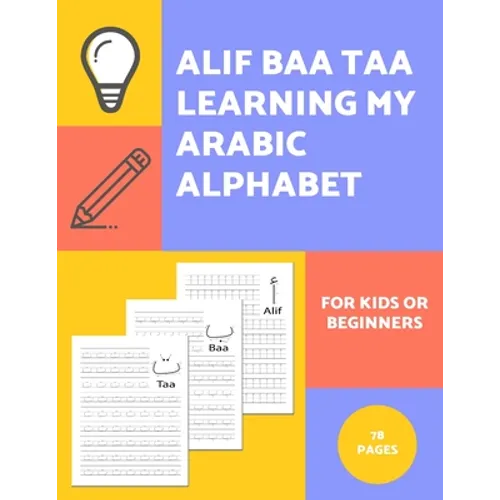 Alif Baa Taa Learning My Arabic Alphabet For Kids Or Beginners: Alphabet And Numbers Tracing Exercise Workbook - Paperback