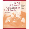 The Art of Focused Conversation for Schools, Third Edition: Over 100 Ways to Guide Clear Thinking and Promote Learning - Paperback