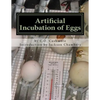 Artificial Incubation of Eggs: 'Thrashed Out' Theoretically, Practically and Historically - Paperback
