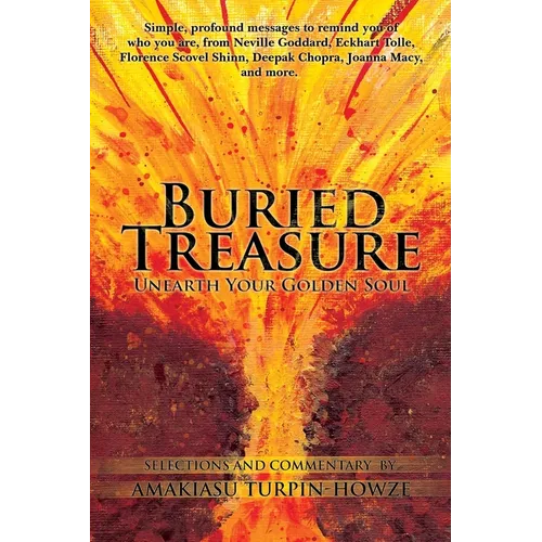 Buried Treasure: Unearth Your Golden Soul: Simple, Profound Messages to Remind You of Who You Are, from Neville Goddard, Eckhart Tolle, - Paperback