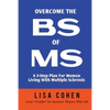 Overcome The BS of MS: A 3-Step Plan For Women Living With Multiple Sclerosis - Paperback