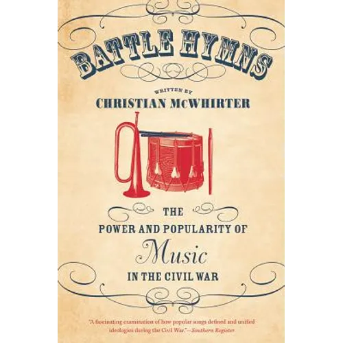 Battle Hymns: The Power and Popularity of Music in the Civil War - Paperback