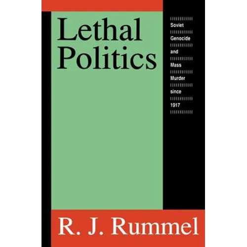 Lethal Politics: Soviet Genocide and Mass Murder Since 1917 - Paperback