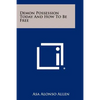 Demon Possession Today And How To Be Free - Paperback