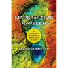 Maps for Time Travelers: How Archaeologists Use Technology to Bring Us Closer to the Past - Paperback