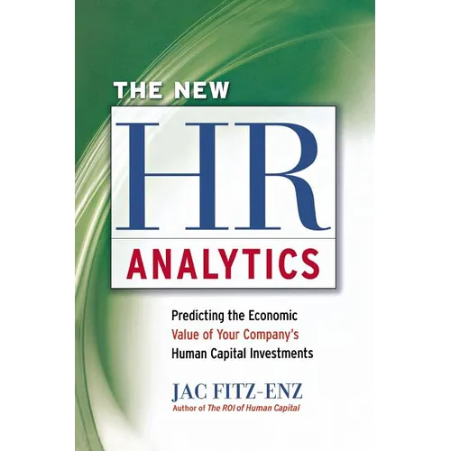 The New HR Analytics: Predicting the Economic Value of Your Company's Human Capital Investments - Paperback