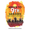 Advice to 9th Graders: Stories, Poetry, Art & Other Wisdon - Paperback