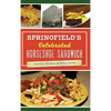 Springfield's Celebrated Horseshoe Sandwich - Hardcover