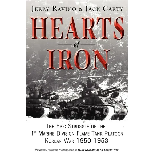 Hearts of Iron: The Epic Struggle of Teh 1st Marine Flame Tank Platoon: Korean War 1950-1953 - Paperback