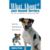 What about Jack Russell Terriers?: The Joys and Realities of Living with a Jrt - Paperback