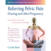 Relieving Pelvic Pain During and After Pregnancy: How Women Can Heal Chronic Pelvic Instability - Hardcover