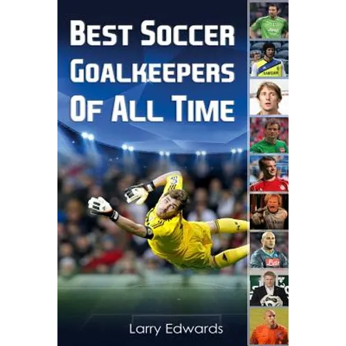 Best Soccer Goalkeepers Of All Time - Paperback