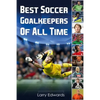 Best Soccer Goalkeepers Of All Time - Paperback