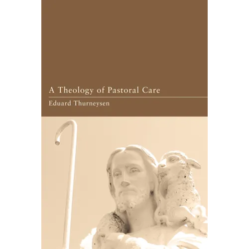 A Theology of Pastoral Care - Paperback