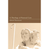 A Theology of Pastoral Care - Paperback