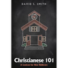 Christianese 101: A Lexicon for New Believers - Paperback