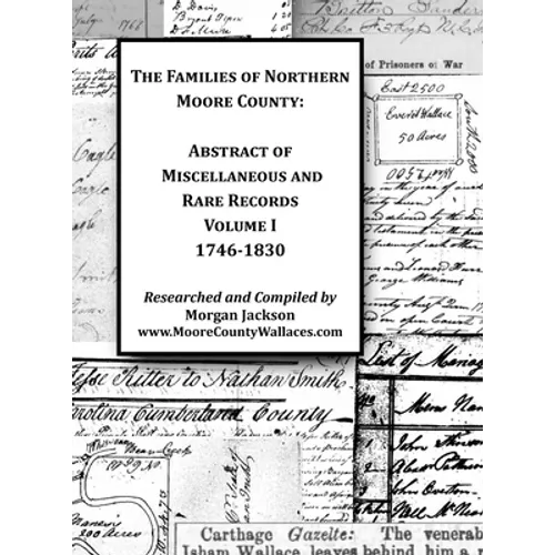 The Families of Northern Moore County - Abstract of Miscellaneous and Rare Records, Volume I - Hardcover